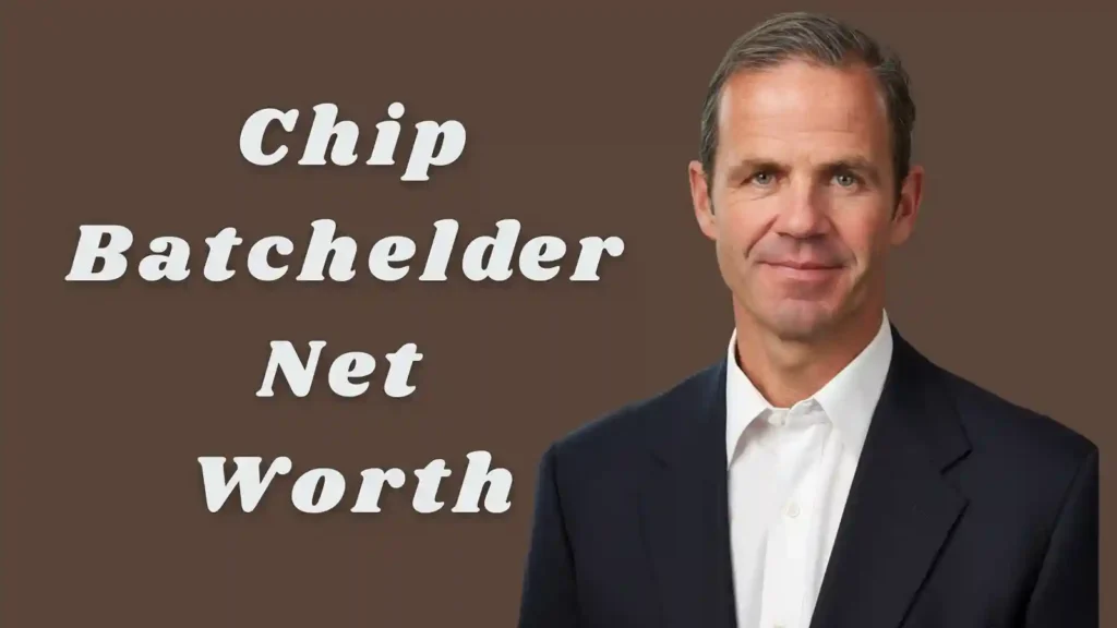 Chip Batchelder Net Worth